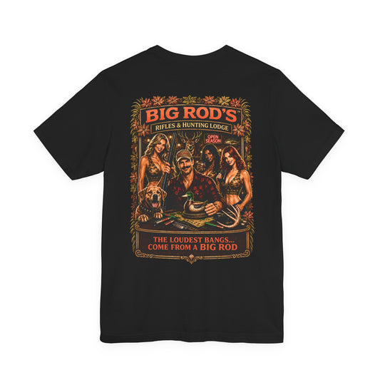 BIG ROD'S Rifles & Hunting Lodge | THE LOUDEST BANGS... COME FROM A BIG ROD - T-Shirt (Dark Colors)