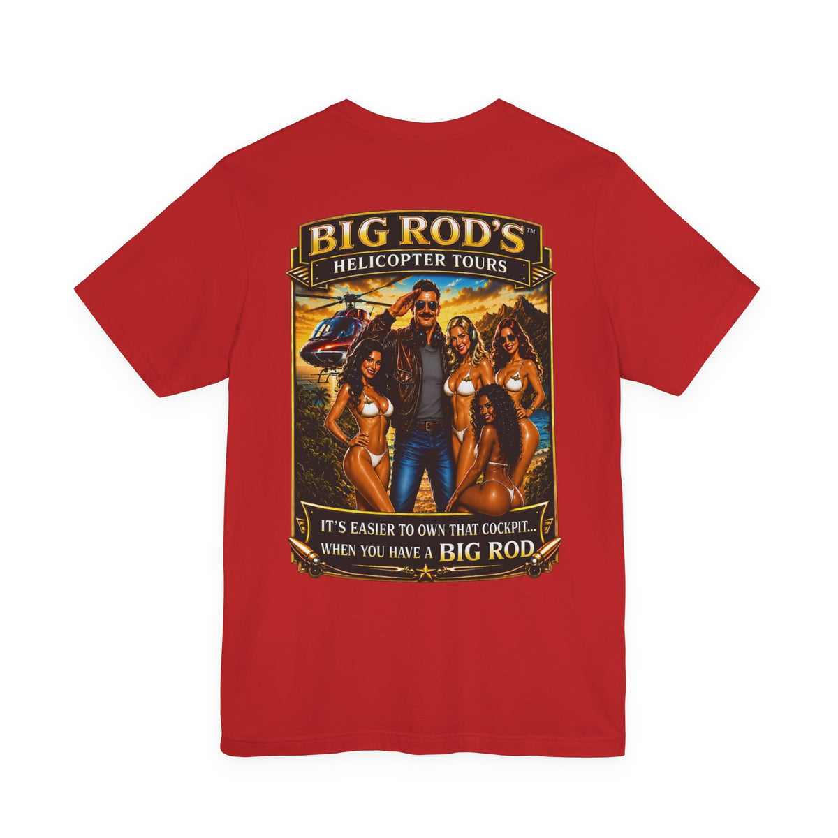 BIG ROD'S Helicopter Tours | IT'S EASIER TO OWN THAT COCKPIT... WHEN YOU HAVE A BIG ROD - T-Shirt (Dark Colors)