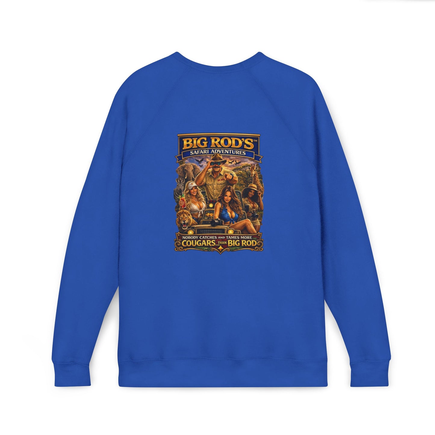 BIG ROD'S Safari Adventures | HOT Cougars & Making them Purrr - Fleece Sweatshirt (Only Dark Colors)