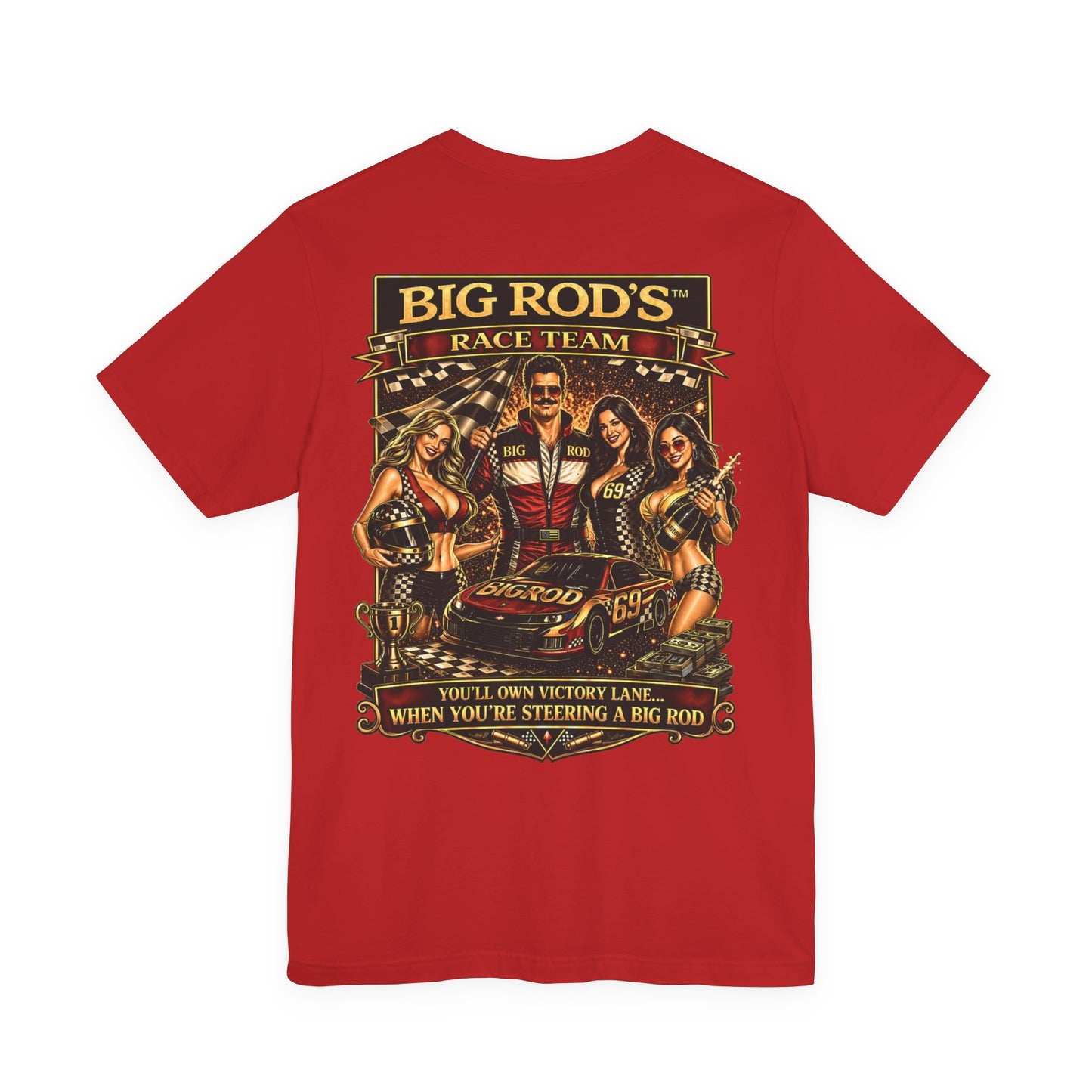 BIG ROD'S Race Team | YOU'LL OWN VICTORY LANE... WHEN YOU'RE STEERING A BIG ROD - T-Shirt (Dark Colors)