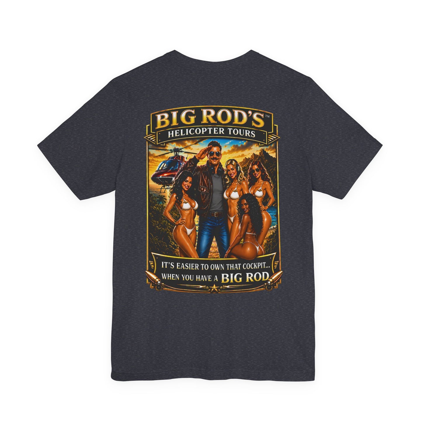 BIG ROD'S Helicopter Tours | IT'S EASIER TO OWN THAT COCKPIT... WHEN YOU HAVE A BIG ROD - T-Shirt (Dark Colors)