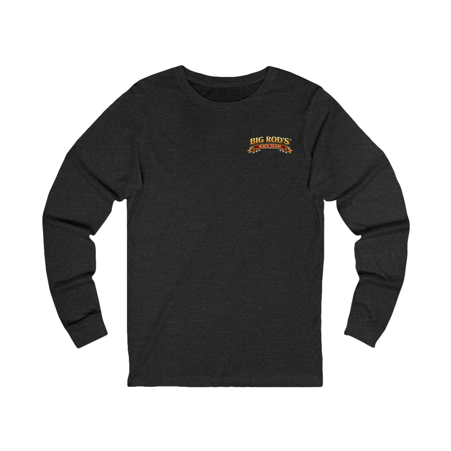 BIG ROD'S Race Team | YOU'LL OWN VICTORY LANE... WHEN YOU'RE STEERING A BIG ROD - Long Sleeve (Dark Colors)