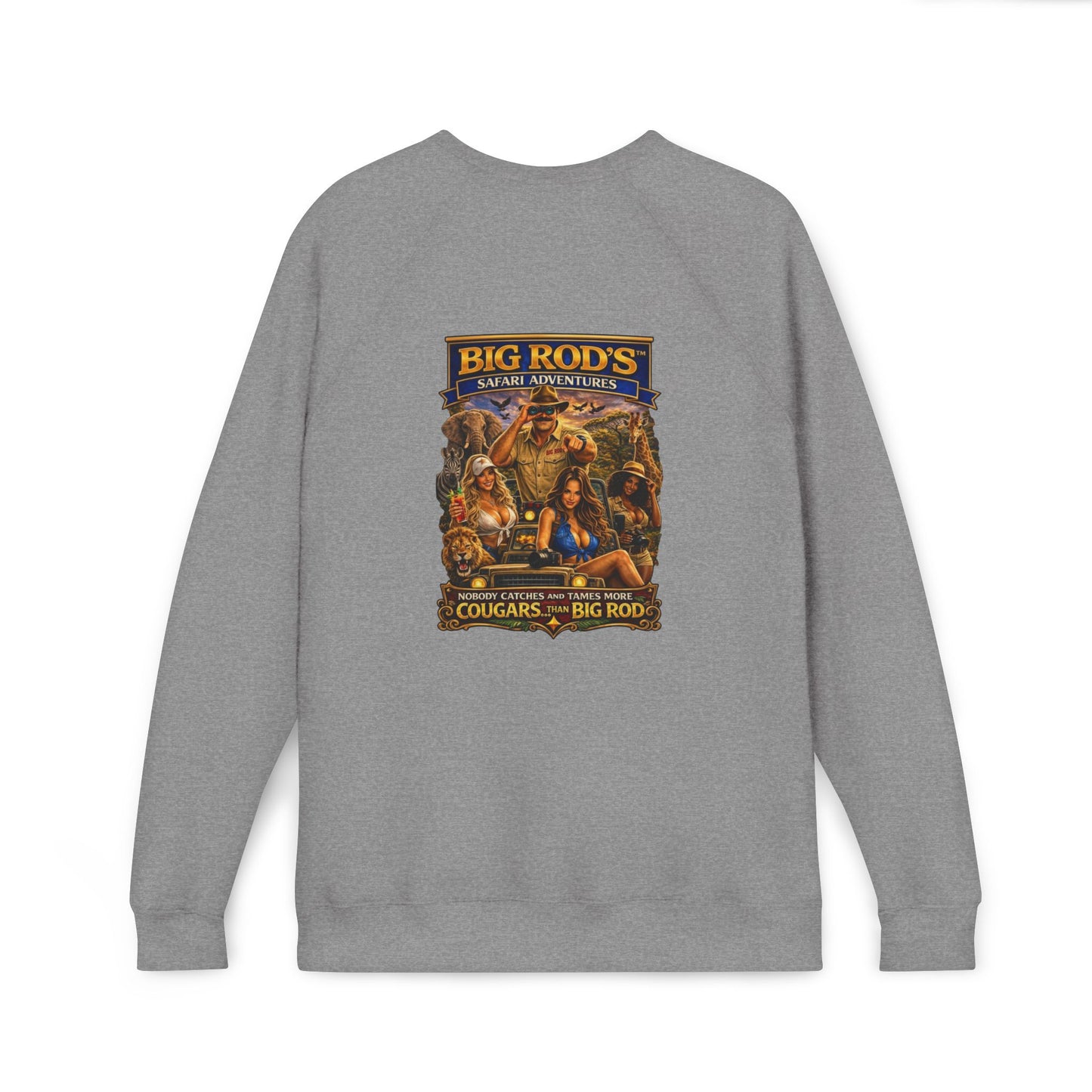 BIG ROD'S Safari Adventures | HOT Cougars & Making them Purrr - Fleece Sweatshirt (Only Dark Colors)