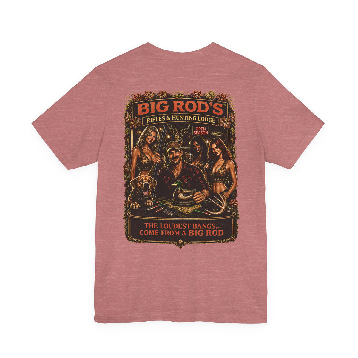 BIG ROD'S Rifles & Hunting Lodge | THE LOUDEST BANGS... COME FROM A BIG ROD - T-Shirt (Light Colors)