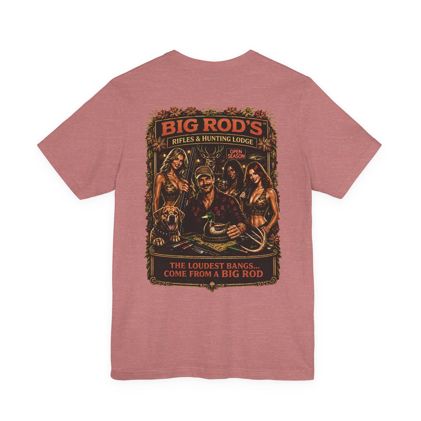 BIG ROD'S Rifles & Hunting Lodge | THE LOUDEST BANGS... COME FROM A BIG ROD - T-Shirt (Light Colors)