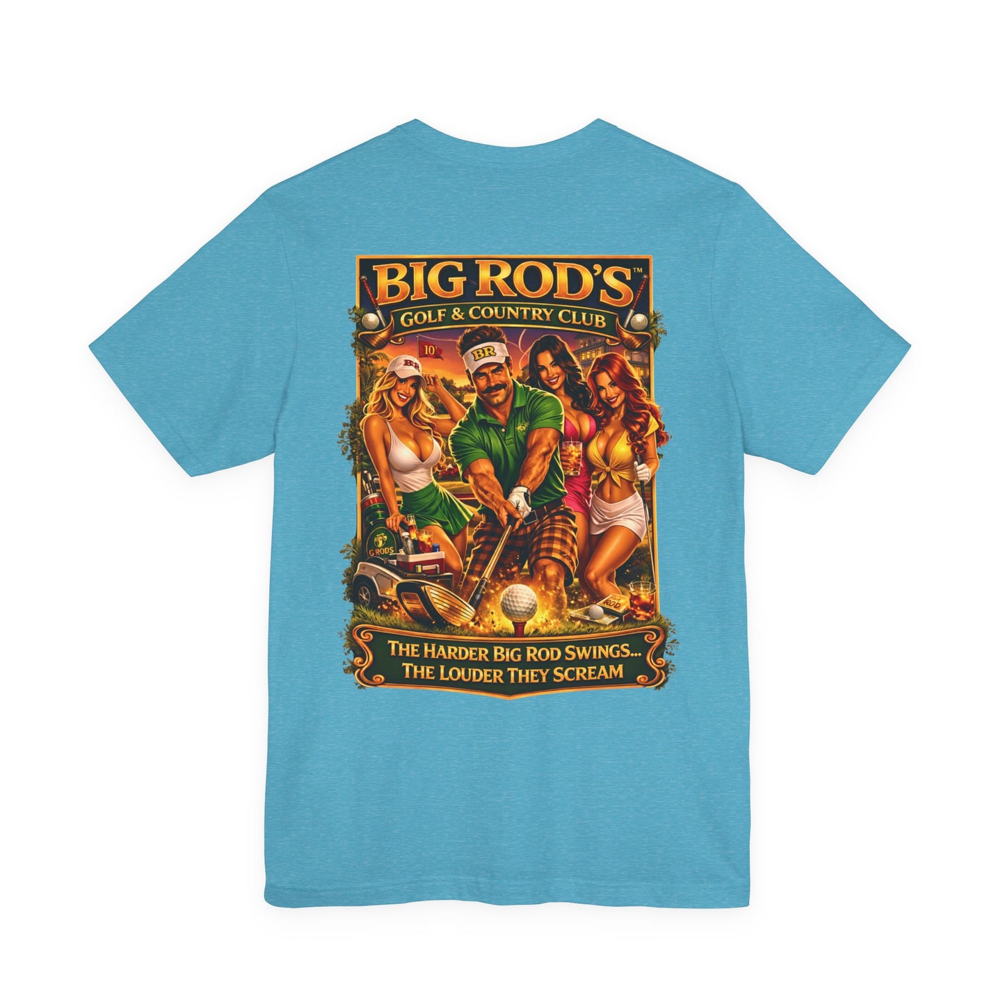 BIG ROD'S Golf & Country Club | HOT Foursome / Swinging Hard and Loud - T-Shirt (Light Colors)