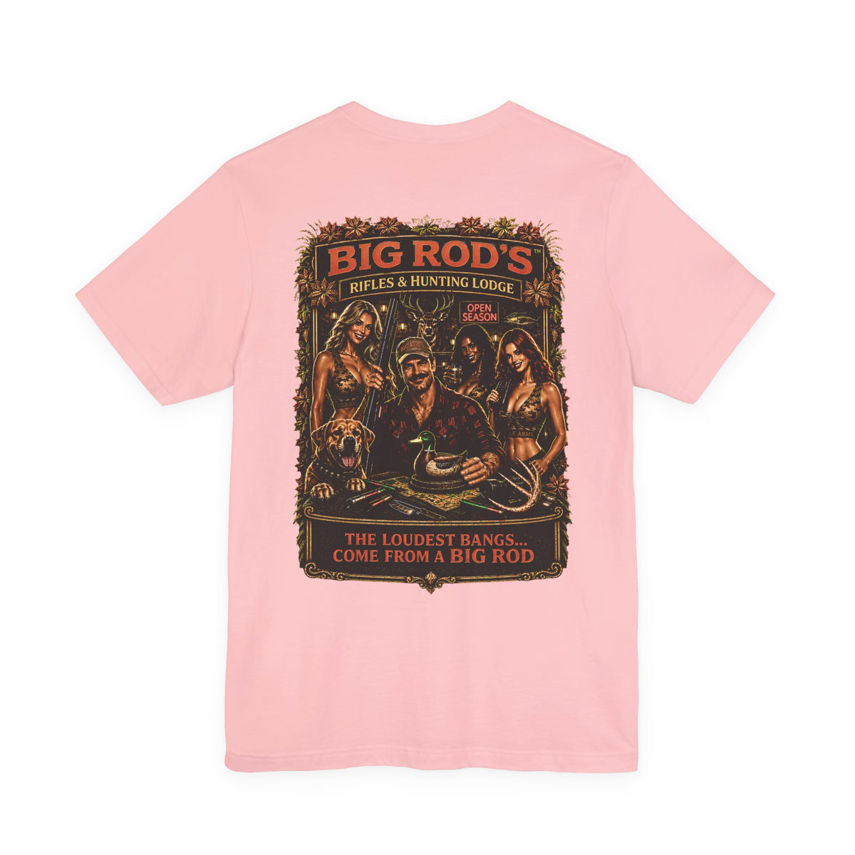 BIG ROD'S Rifles & Hunting Lodge | THE LOUDEST BANGS... COME FROM A BIG ROD - T-Shirt (Light Colors)