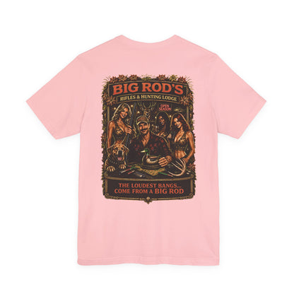 BIG ROD'S Rifles & Hunting Lodge | THE LOUDEST BANGS... COME FROM A BIG ROD - T-Shirt (Light Colors)
