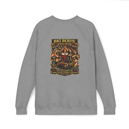 BIG ROD'S Race Team | YOU'LL OWN VICTORY LANE... WHEN YOU'RE STEERING A BIG ROD - Fleece Sweatshirt (Only Dark Colors)