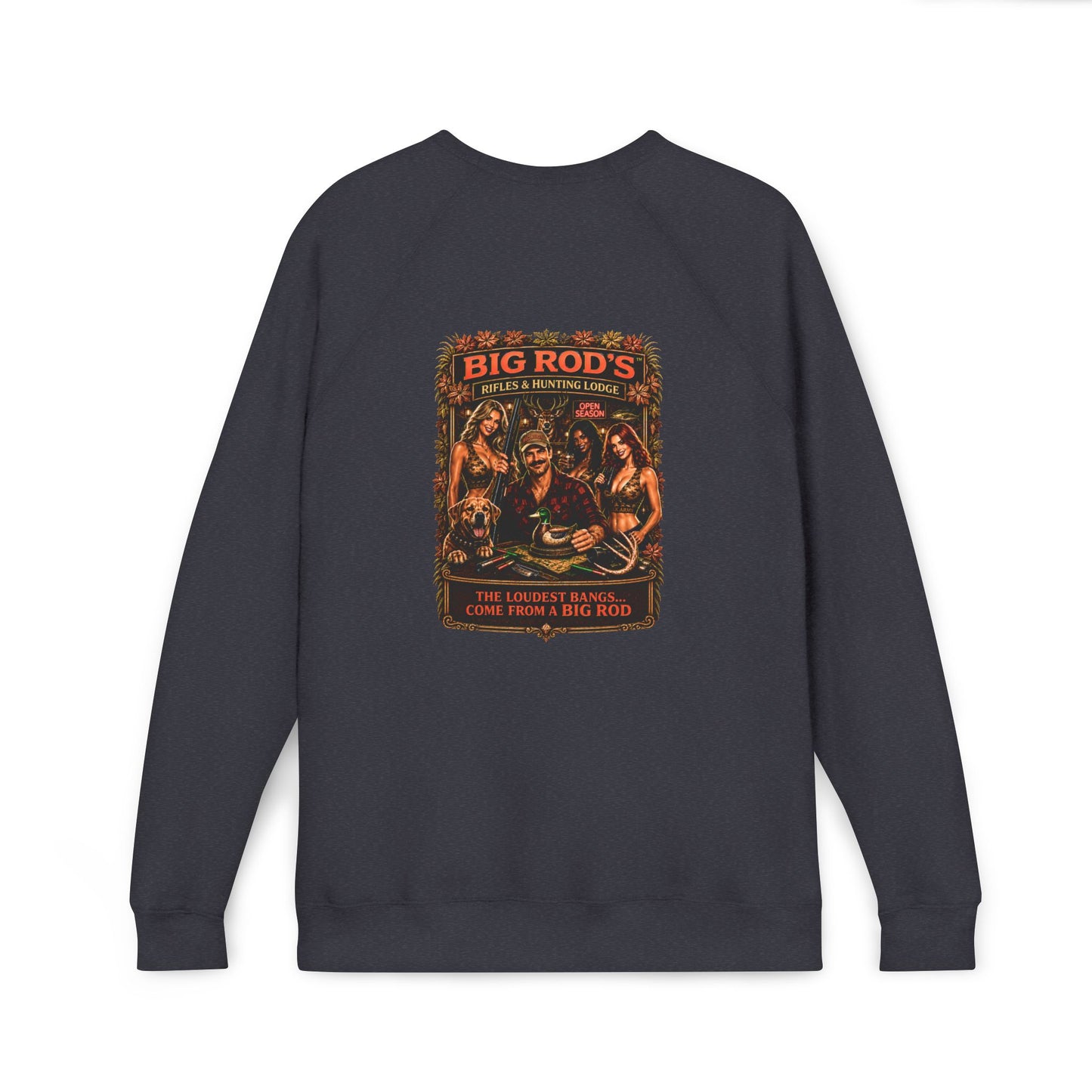 BIG ROD'S Rifles & Hunting Lodge | THE LOUDEST BANGS... COME FROM A BIG ROD - Fleece Sweatshirt (Only Dark Colors)