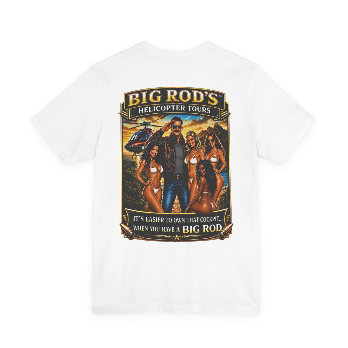 BIG ROD'S Helicopter Tours | IT'S EASIER TO OWN THAT COCKPIT... WHEN YOU HAVE A BIG ROD - T-Shirt (Light Colors)