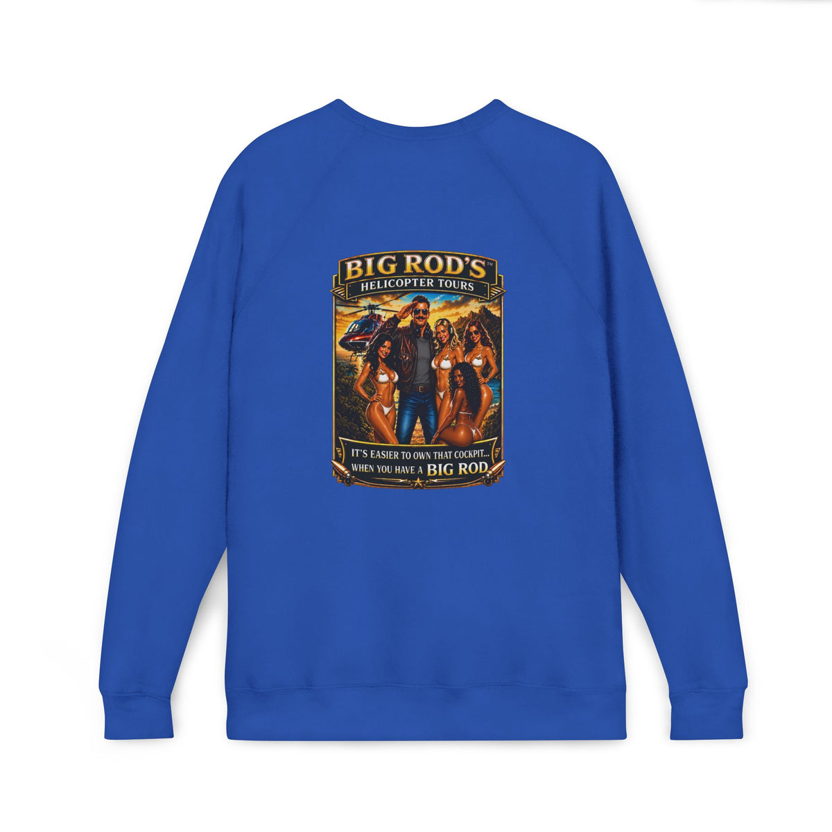 BIG ROD'S Helicopter Tours | IT'S EASIER TO OWN THAT COCKPIT... WHEN YOU HAVE A BIG ROD - Fleece Sweatshirt (Only Dark Colors)