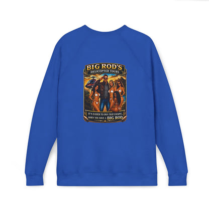 BIG ROD'S Helicopter Tours | IT'S EASIER TO OWN THAT COCKPIT... WHEN YOU HAVE A BIG ROD - Fleece Sweatshirt (Only Dark Colors)