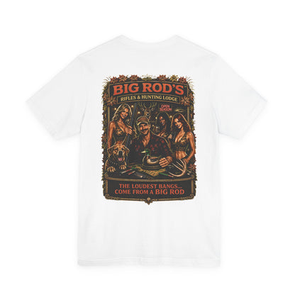 BIG ROD'S Rifles & Hunting Lodge | THE LOUDEST BANGS... COME FROM A BIG ROD - T-Shirt (Light Colors)