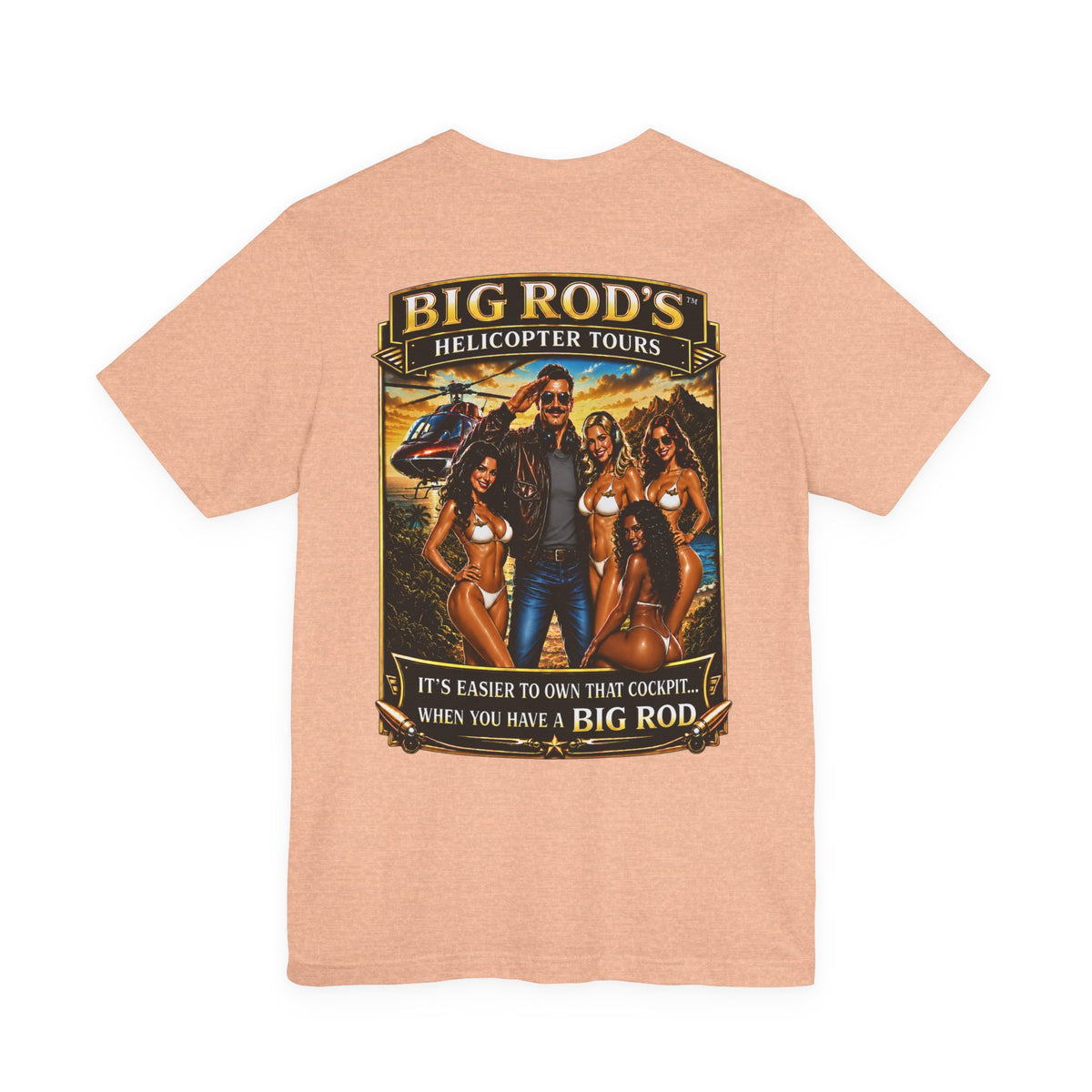 BIG ROD'S Helicopter Tours | IT'S EASIER TO OWN THAT COCKPIT... WHEN YOU HAVE A BIG ROD - T-Shirt (Light Colors)