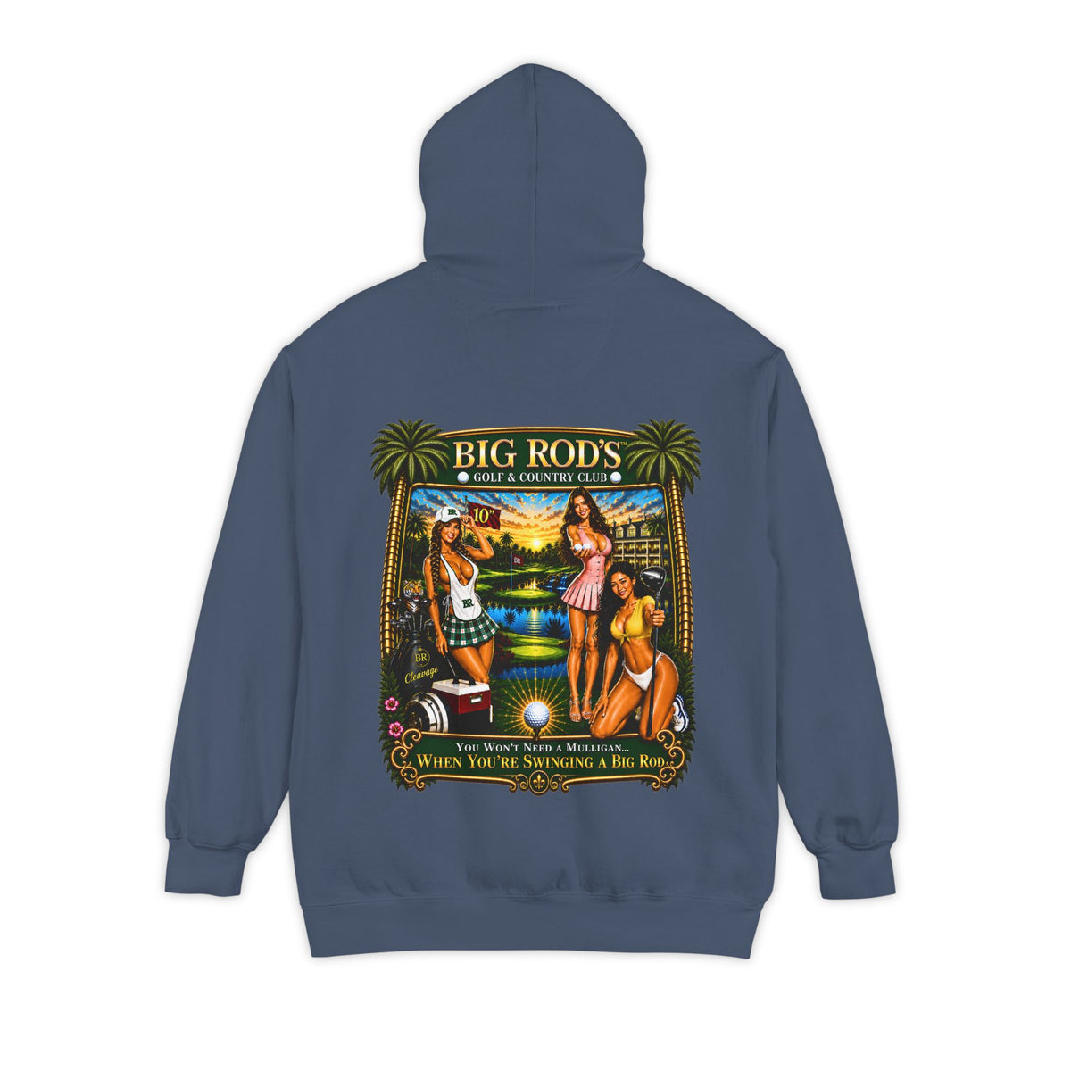 BIG ROD'S Golf & Country Club | YOU WON'T NEED A MULLIGAN... WHEN YOU'RE SWINGING A BIG ROD - Hoodie (Dark Colors)