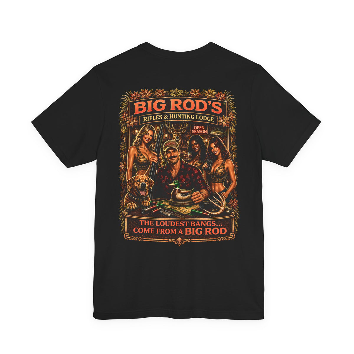 BIG ROD'S Rifles & Hunting Lodge | THE LOUDEST BANGS... COME FROM A BIG ROD - T-Shirt (Dark Colors)