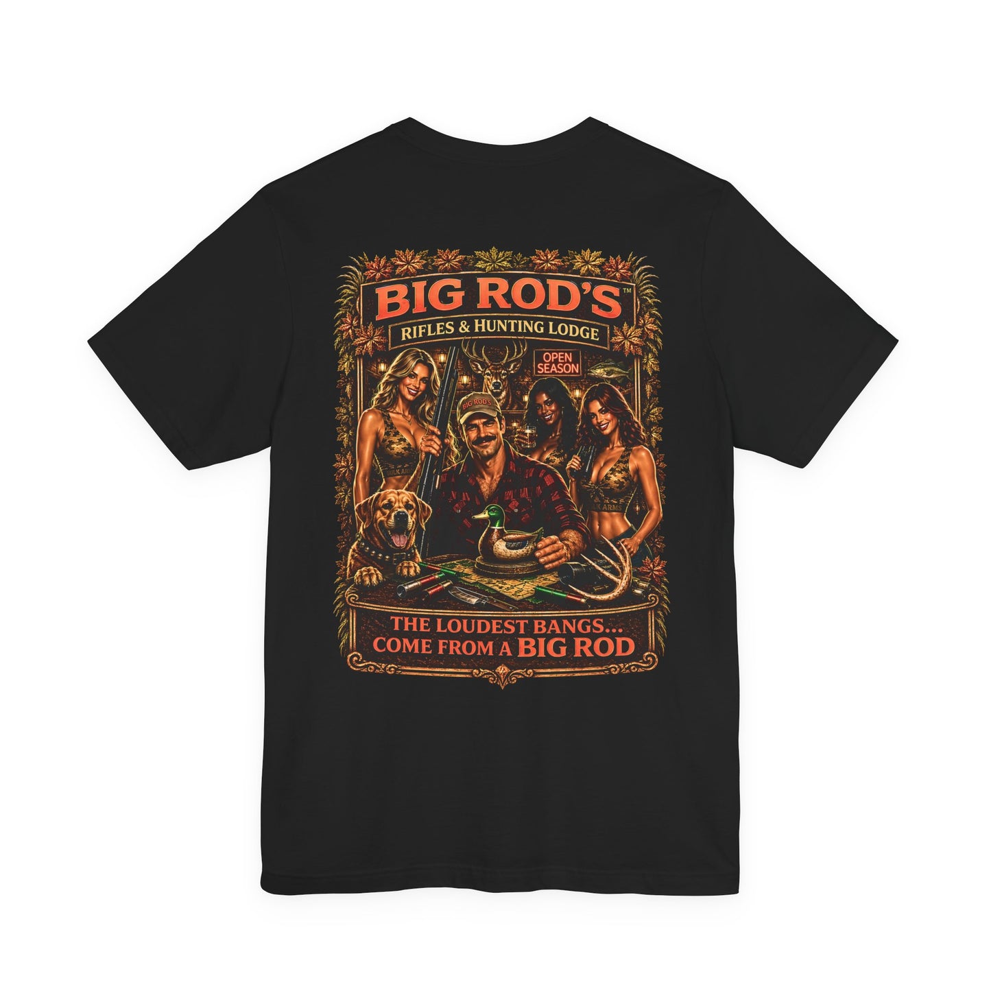 BIG ROD'S Rifles & Hunting Lodge | THE LOUDEST BANGS... COME FROM A BIG ROD - T-Shirt (Dark Colors)