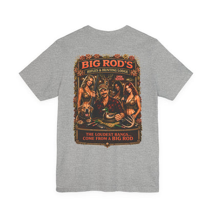BIG ROD'S Rifles & Hunting Lodge | THE LOUDEST BANGS... COME FROM A BIG ROD - T-Shirt (Light Colors)