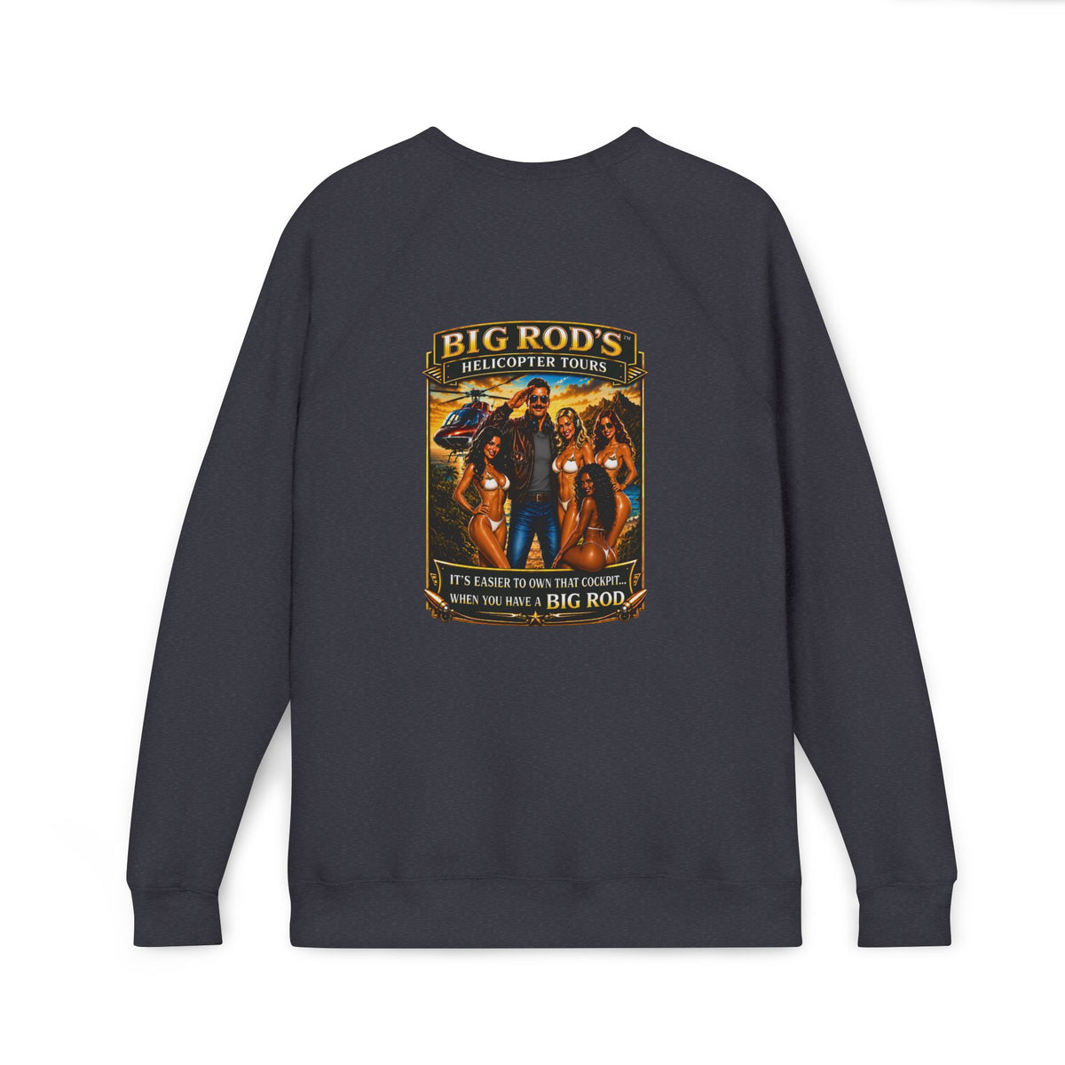 BIG ROD'S Helicopter Tours | IT'S EASIER TO OWN THAT COCKPIT... WHEN YOU HAVE A BIG ROD - Fleece Sweatshirt (Only Dark Colors)