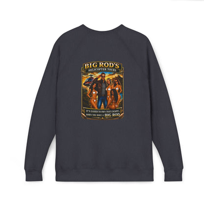 BIG ROD'S Helicopter Tours | IT'S EASIER TO OWN THAT COCKPIT... WHEN YOU HAVE A BIG ROD - Fleece Sweatshirt (Only Dark Colors)