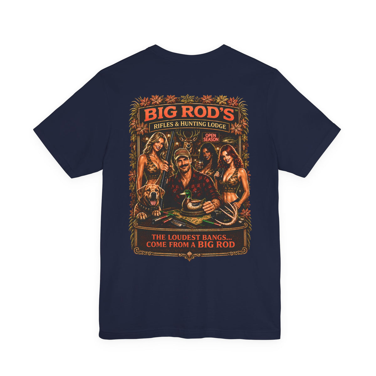 BIG ROD'S Rifles & Hunting Lodge | THE LOUDEST BANGS... COME FROM A BIG ROD - T-Shirt (Dark Colors)
