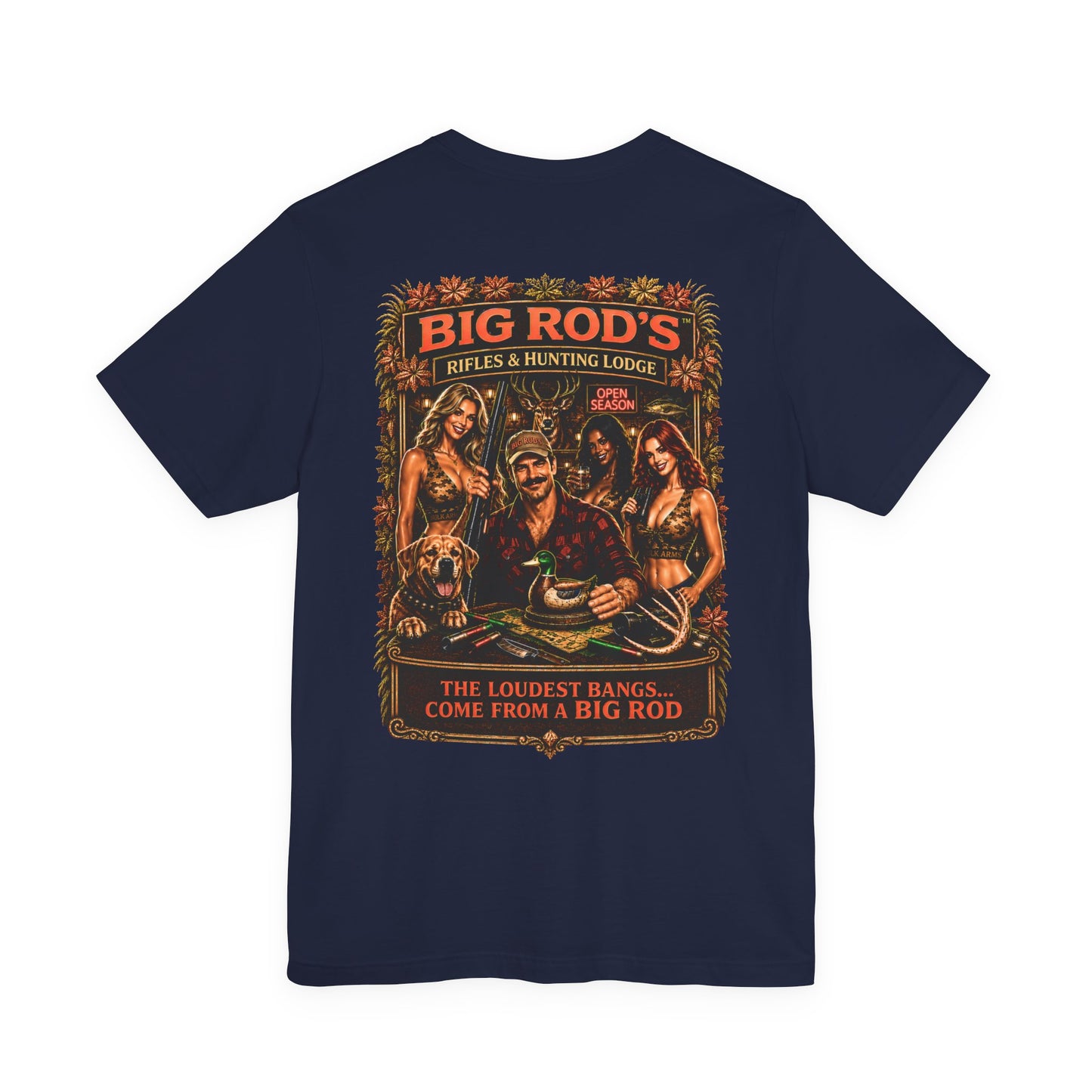 BIG ROD'S Rifles & Hunting Lodge | THE LOUDEST BANGS... COME FROM A BIG ROD - T-Shirt (Dark Colors)
