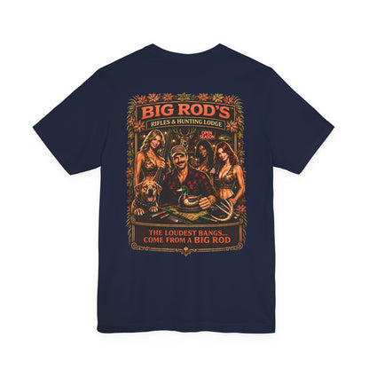 BIG ROD'S Rifles & Hunting Lodge | THE LOUDEST BANGS... COME FROM A BIG ROD - T-Shirt (Dark Colors)
