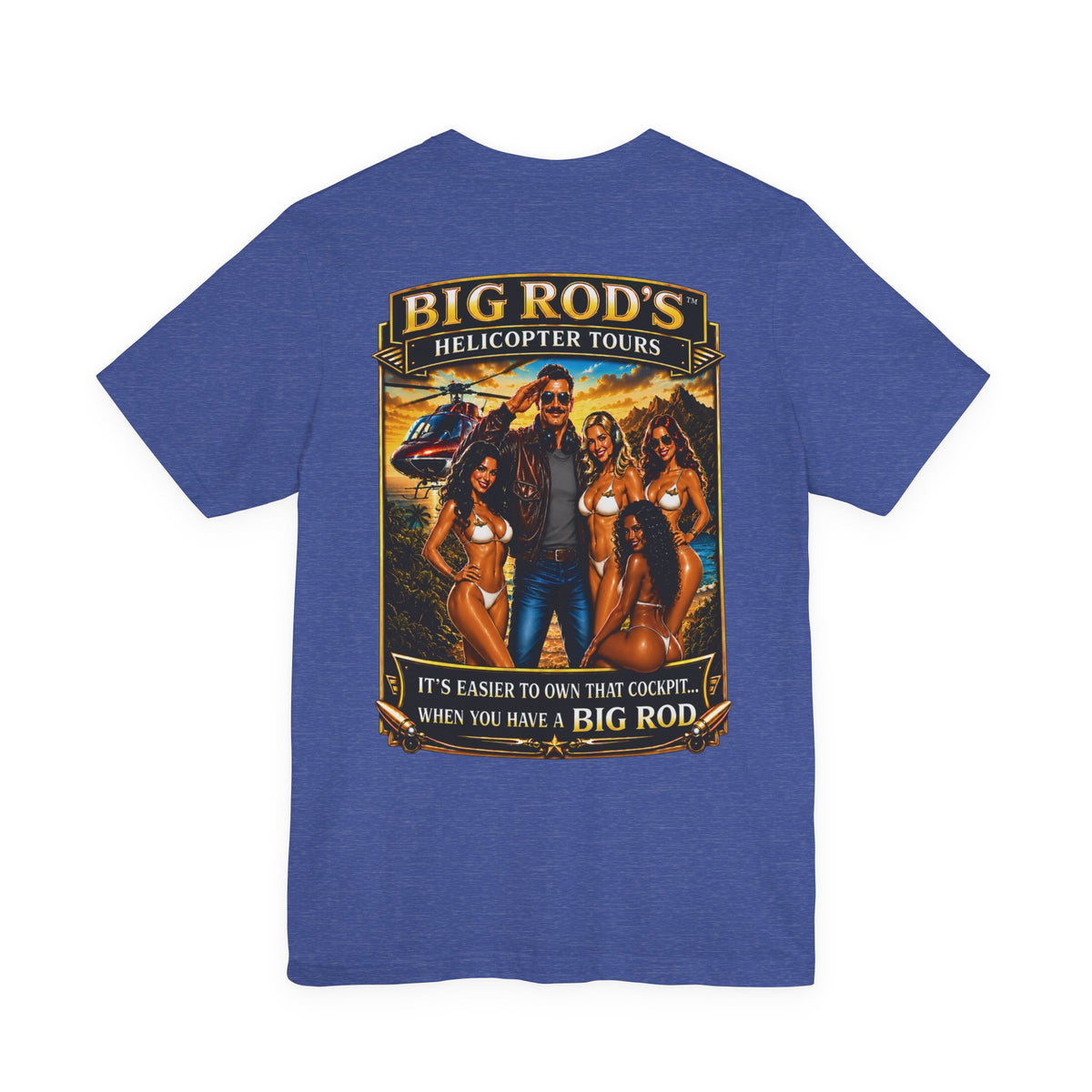 BIG ROD'S Helicopter Tours | IT'S EASIER TO OWN THAT COCKPIT... WHEN YOU HAVE A BIG ROD - T-Shirt (Dark Colors)