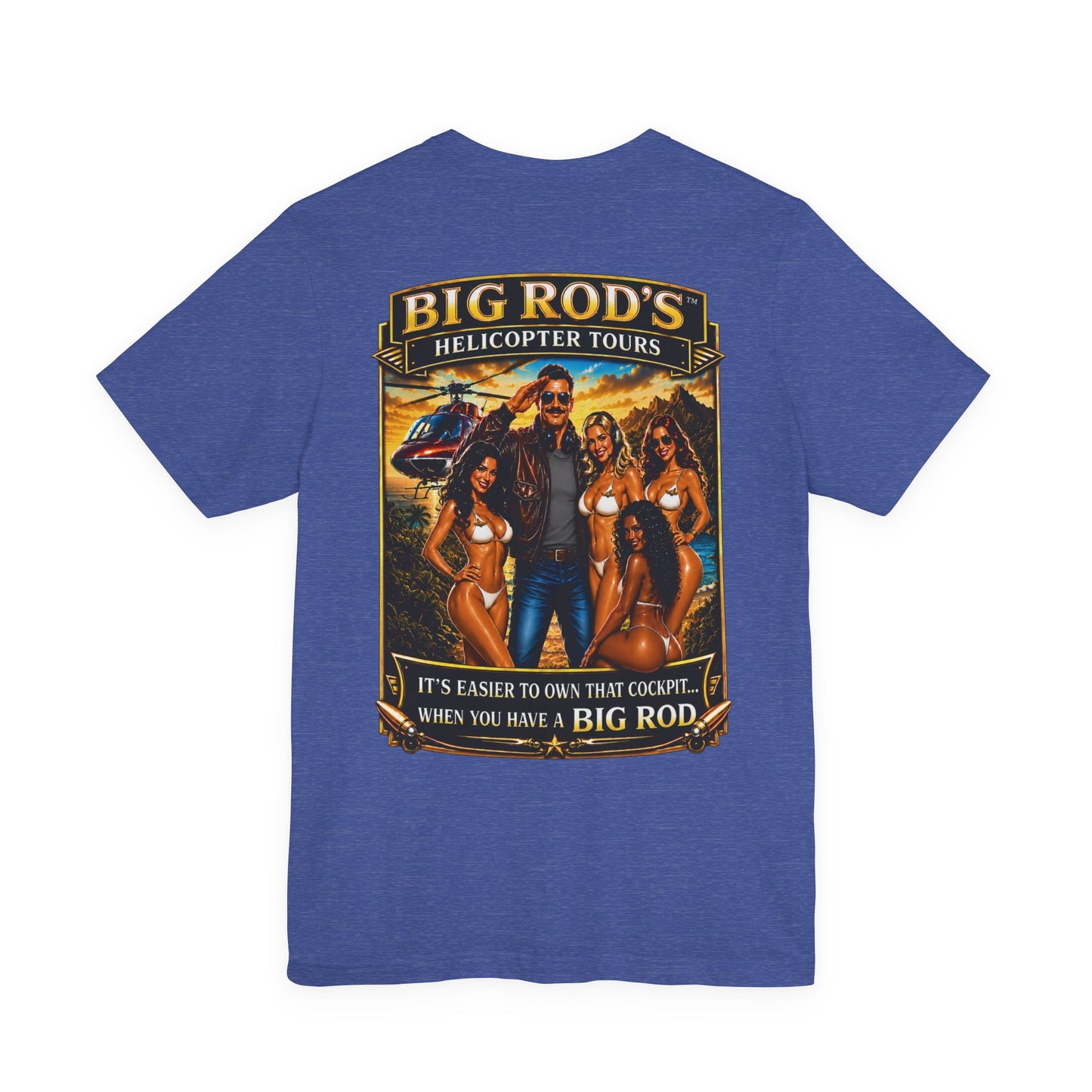 BIG ROD'S Helicopter Tours | IT'S EASIER TO OWN THAT COCKPIT... WHEN YOU HAVE A BIG ROD - T-Shirt (Dark Colors)