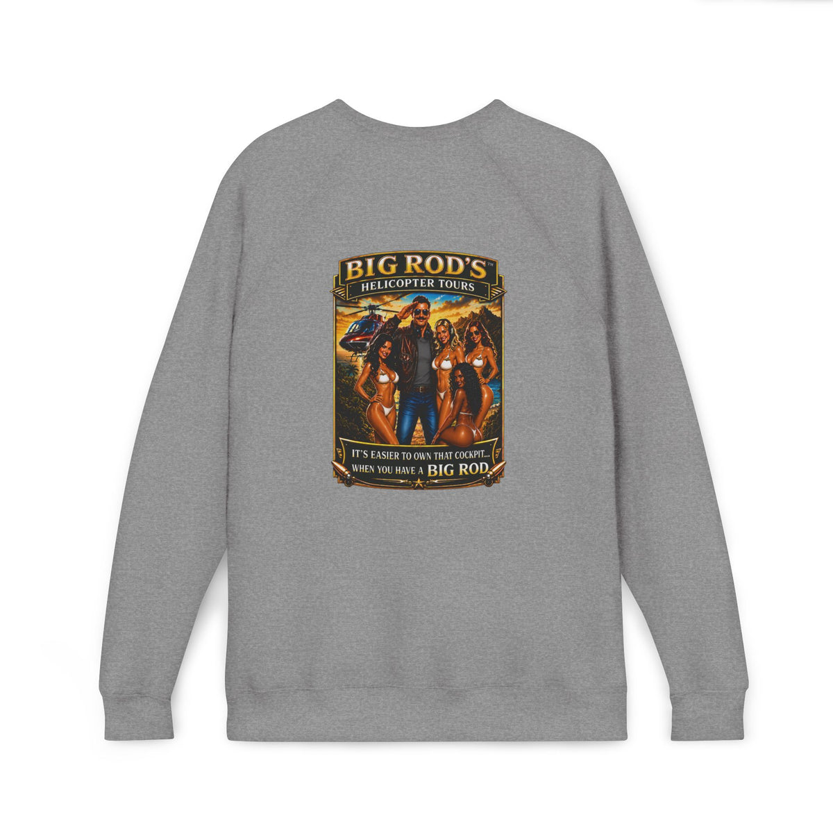 BIG ROD'S Helicopter Tours | IT'S EASIER TO OWN THAT COCKPIT... WHEN YOU HAVE A BIG ROD - Fleece Sweatshirt (Only Dark Colors)