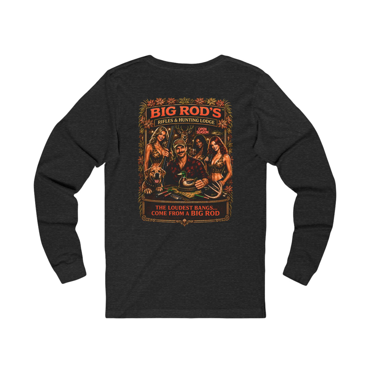 BIG ROD'S Rifles & Hunting Lodge | THE LOUDEST BANGS... COME FROM A BIG ROD - Long Sleeve (Dark Colors)