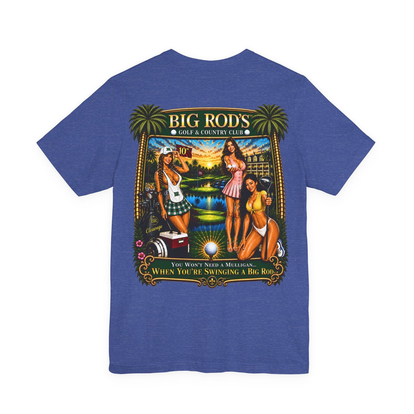 BIG ROD'S Golf & Country Club | YOU WON'T NEED A MULLIGAN... WHEN YOU'RE SWINGING A BIG ROD - T-Shirt (Dark Colors)