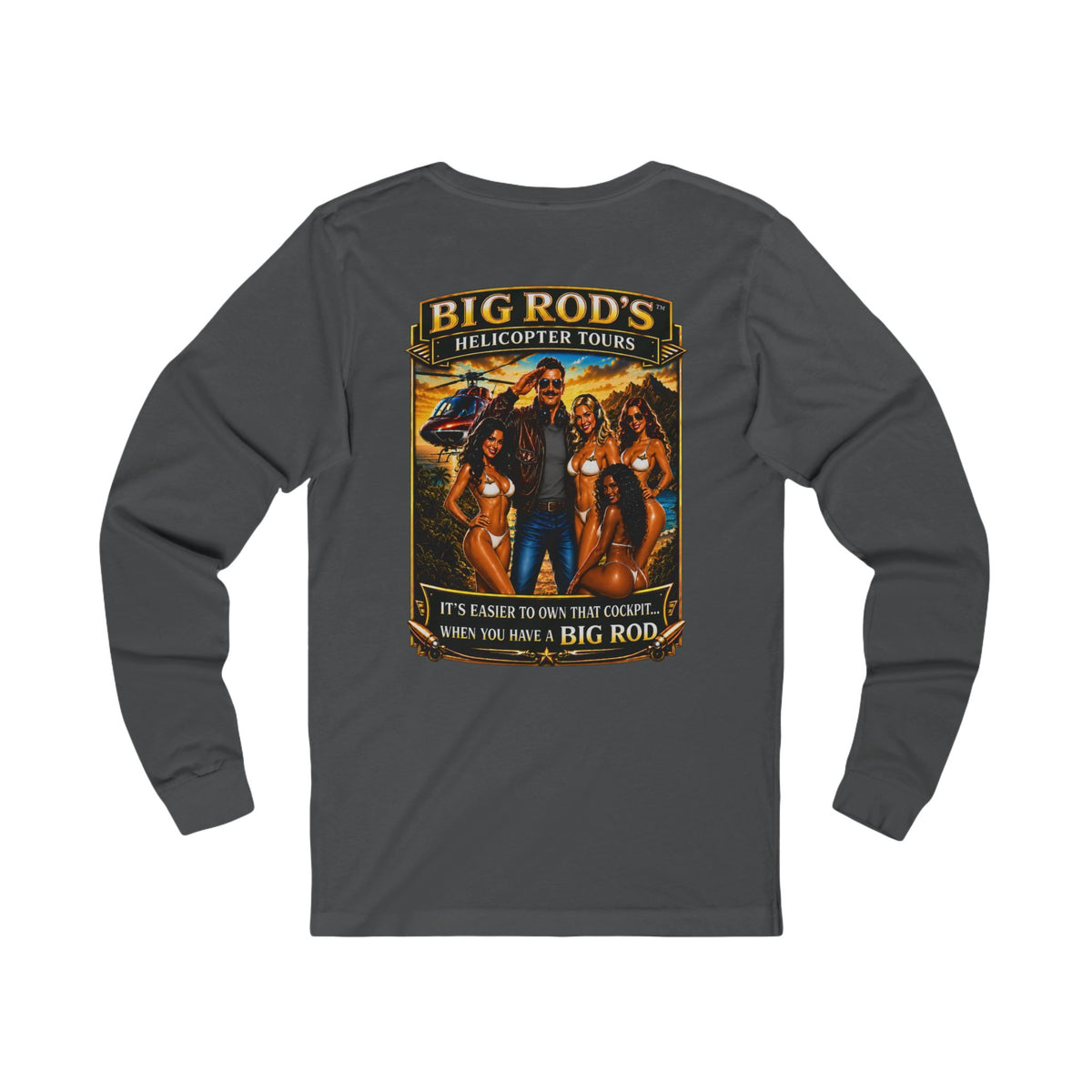 BIG ROD'S Helicopter Tours | IT'S EASIER TO OWN THAT COCKPIT... WHEN YOU HAVE A BIG ROD - Long Sleeve (Dark Colors)