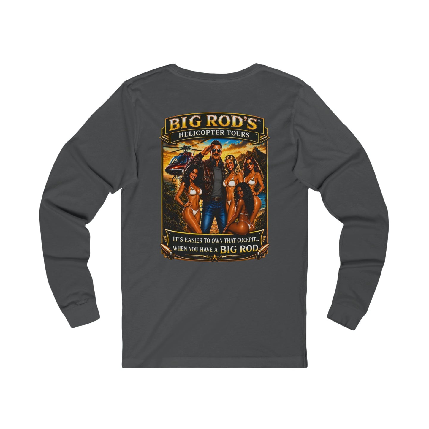 BIG ROD'S Helicopter Tours | IT'S EASIER TO OWN THAT COCKPIT... WHEN YOU HAVE A BIG ROD - Long Sleeve (Dark Colors)