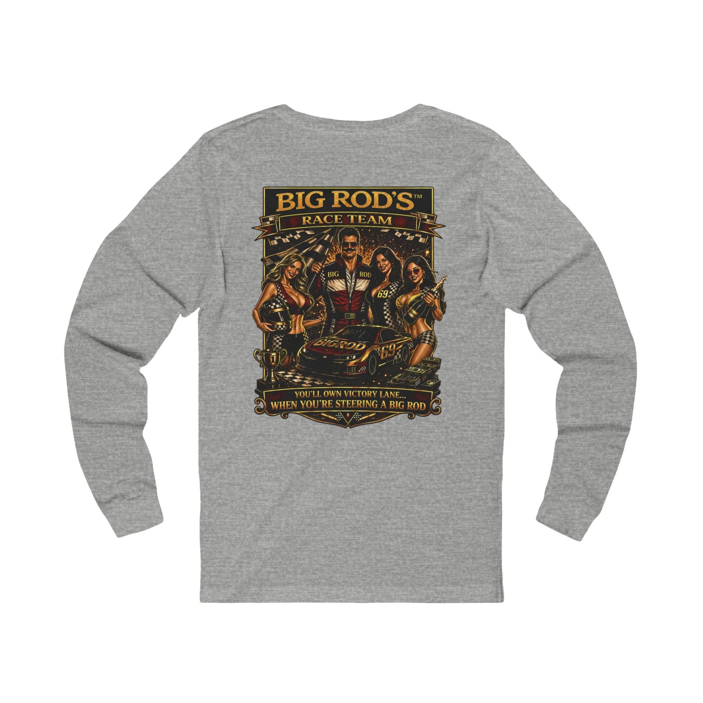 BIG ROD'S Race Team | YOU'LL OWN VICTORY LANE... WHEN YOU'RE STEERING A BIG ROD - Long Sleeve (Light Colors)