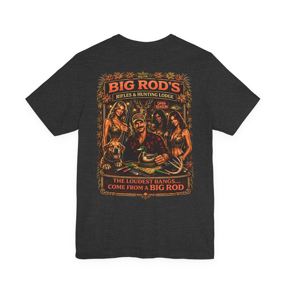 BIG ROD'S Rifles & Hunting Lodge | THE LOUDEST BANGS... COME FROM A BIG ROD - T-Shirt (Dark Colors)