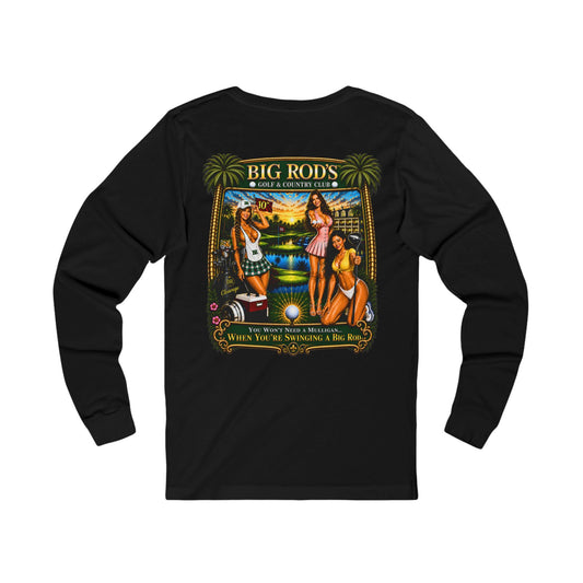 BIG ROD'S Golf & Country Club | YOU WON'T NEED A MULLIGAN... WHEN YOU'RE SWINGING A BIG ROD - Long Sleeve (Dark Colors)