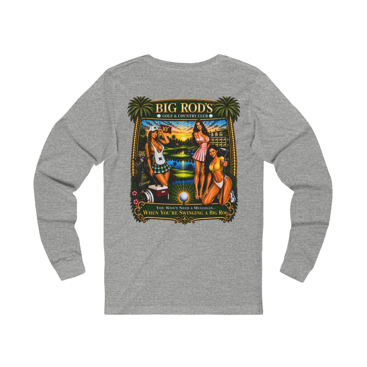 BIG ROD'S Golf & Country Club | YOU WON'T NEED A MULLIGAN... WHEN YOU'RE SWINGING A BIG ROD - Long Sleeve (Light Colors)