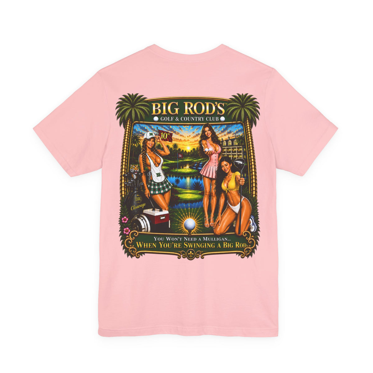 BIG ROD'S Golf & Country Club | YOU WON'T NEED A MULLIGAN... WHEN YOU'RE SWINGING A BIG ROD - T-Shirt (Light Colors)