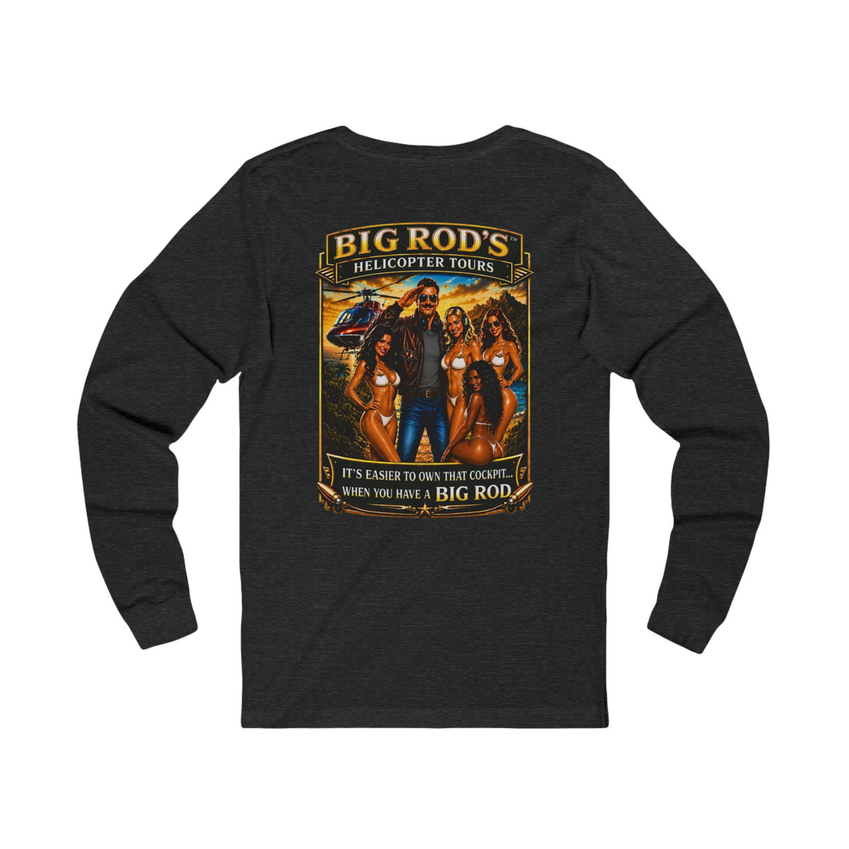BIG ROD'S Helicopter Tours | IT'S EASIER TO OWN THAT COCKPIT... WHEN YOU HAVE A BIG ROD - Long Sleeve (Dark Colors)