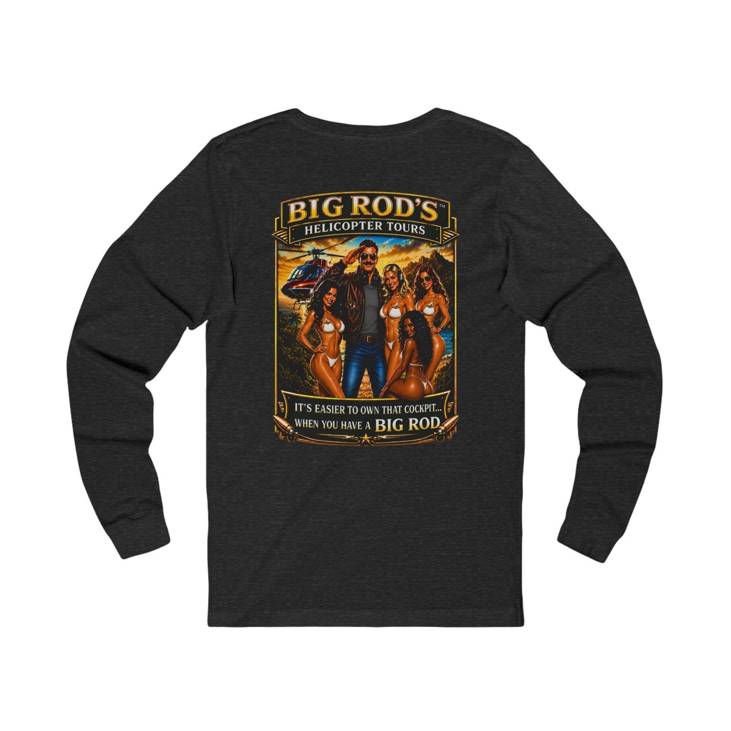 BIG ROD'S Helicopter Tours | IT'S EASIER TO OWN THAT COCKPIT... WHEN YOU HAVE A BIG ROD - Long Sleeve (Dark Colors)