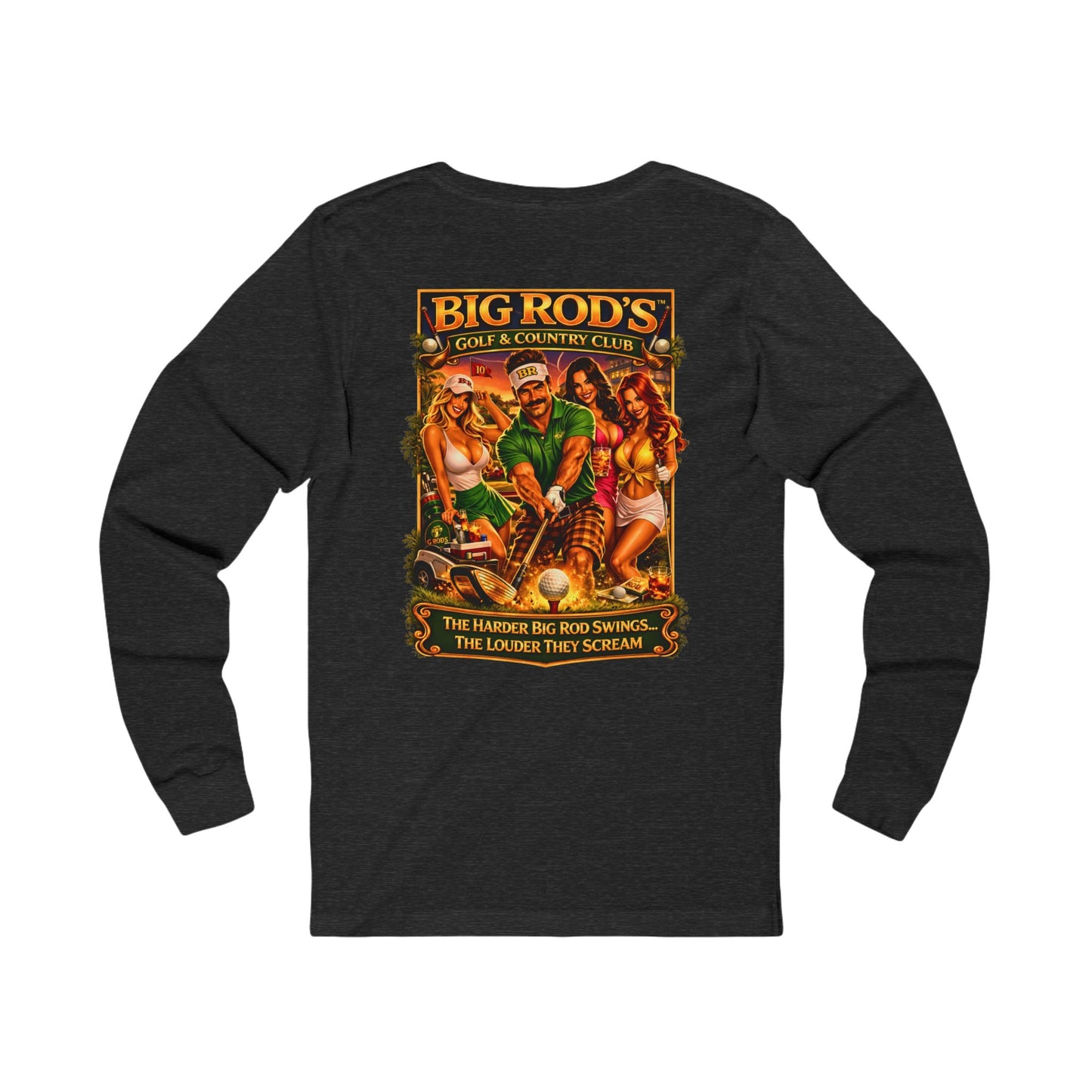 BIG ROD'S Golf & Country Club | HOT Foursome / Swinging Hard and Loud - Long Sleeve (Dark Colors)