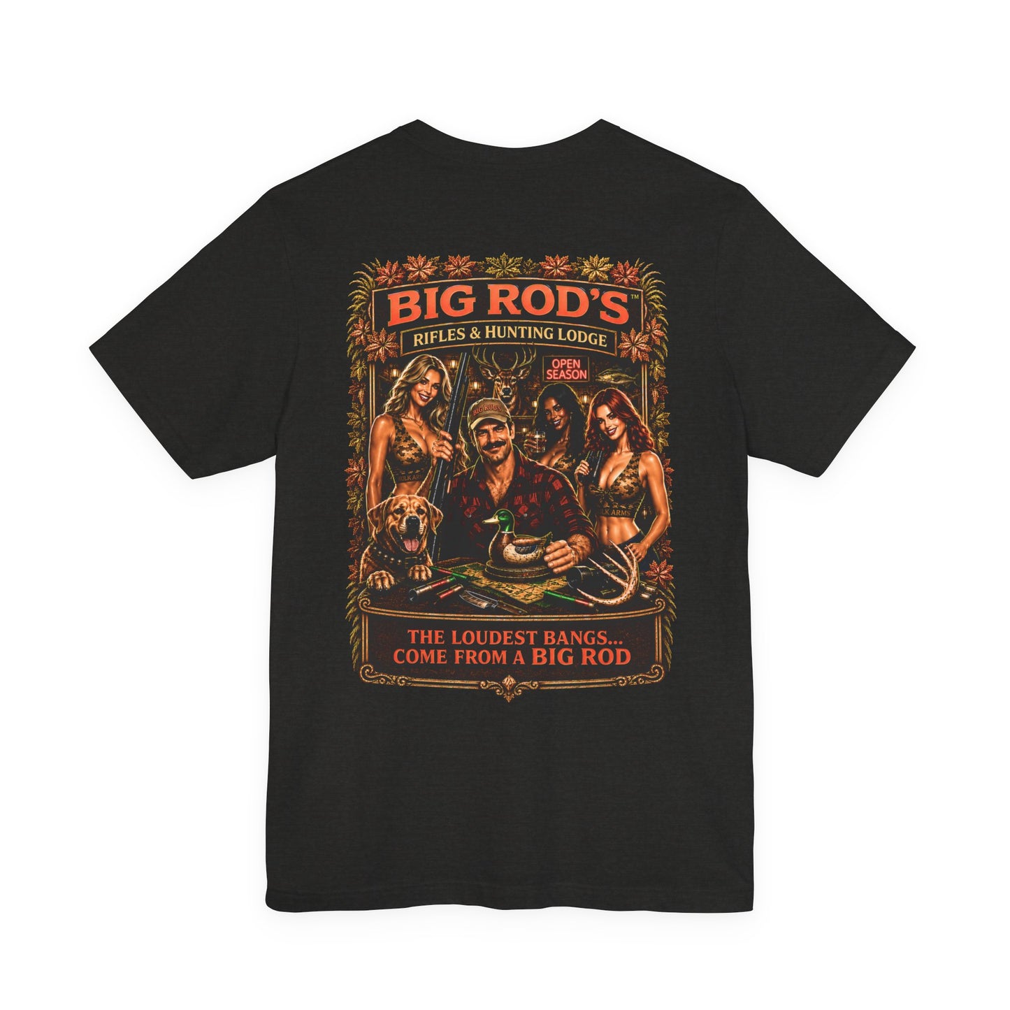 BIG ROD'S Rifles & Hunting Lodge | THE LOUDEST BANGS... COME FROM A BIG ROD - T-Shirt (Dark Colors)