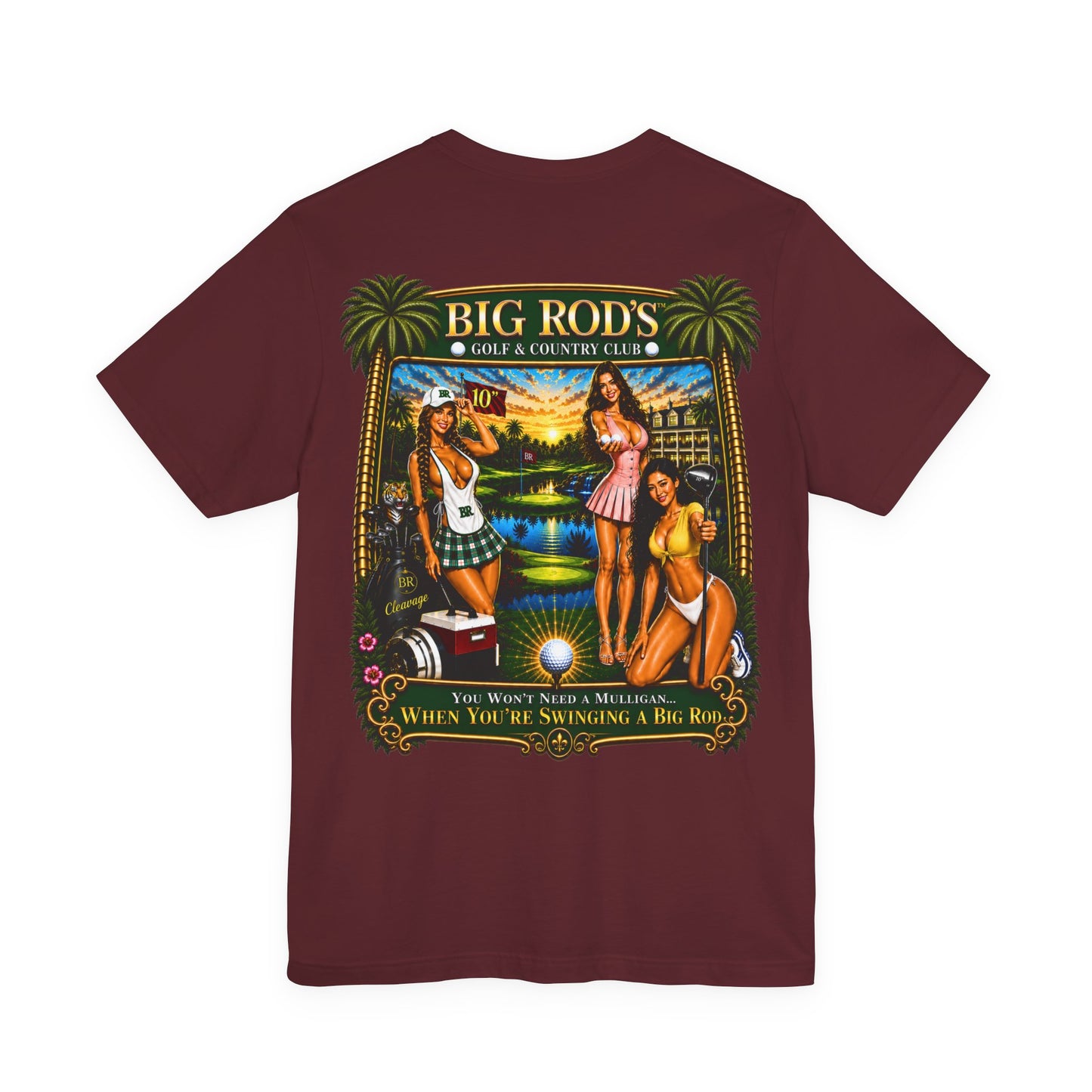 BIG ROD'S Golf & Country Club | YOU WON'T NEED A MULLIGAN... WHEN YOU'RE SWINGING A BIG ROD - T-Shirt (Dark Colors)