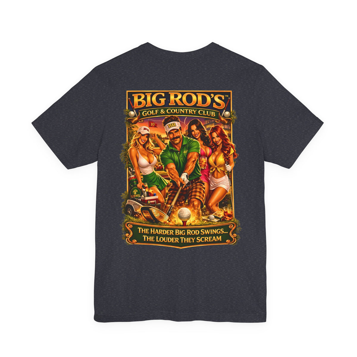 BIG ROD'S Golf & Country Club | HOT Foursome / Swinging Hard and Loud - T-Shirt (Dark Colors)