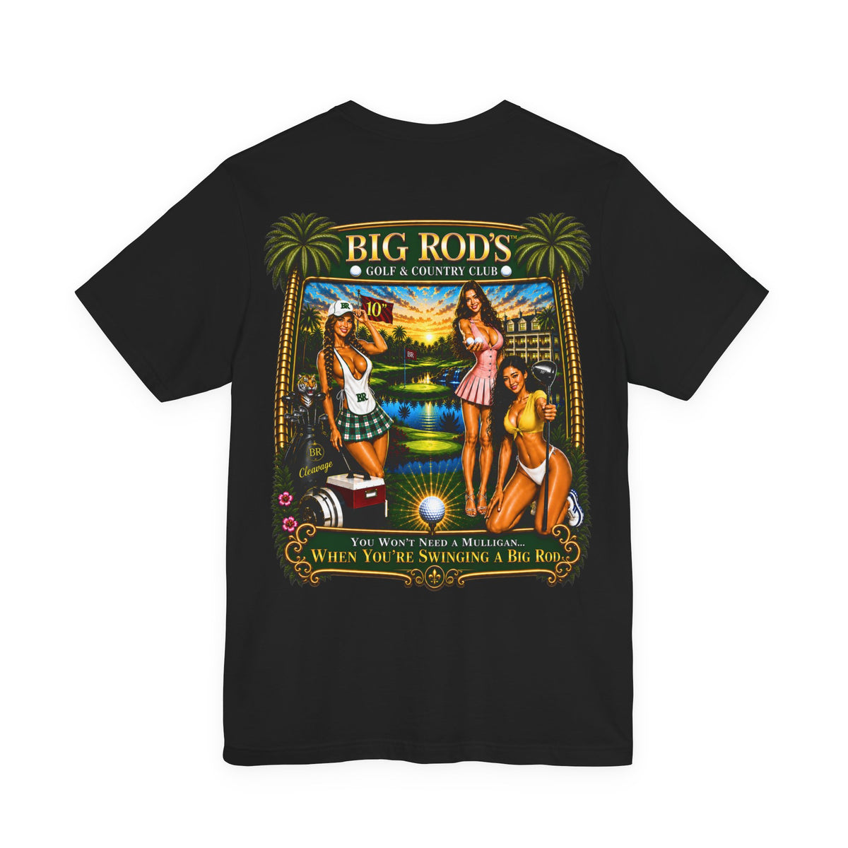 BIG ROD'S Golf & Country Club | YOU WON'T NEED A MULLIGAN... WHEN YOU'RE SWINGING A BIG ROD - T-Shirt (Dark Colors)