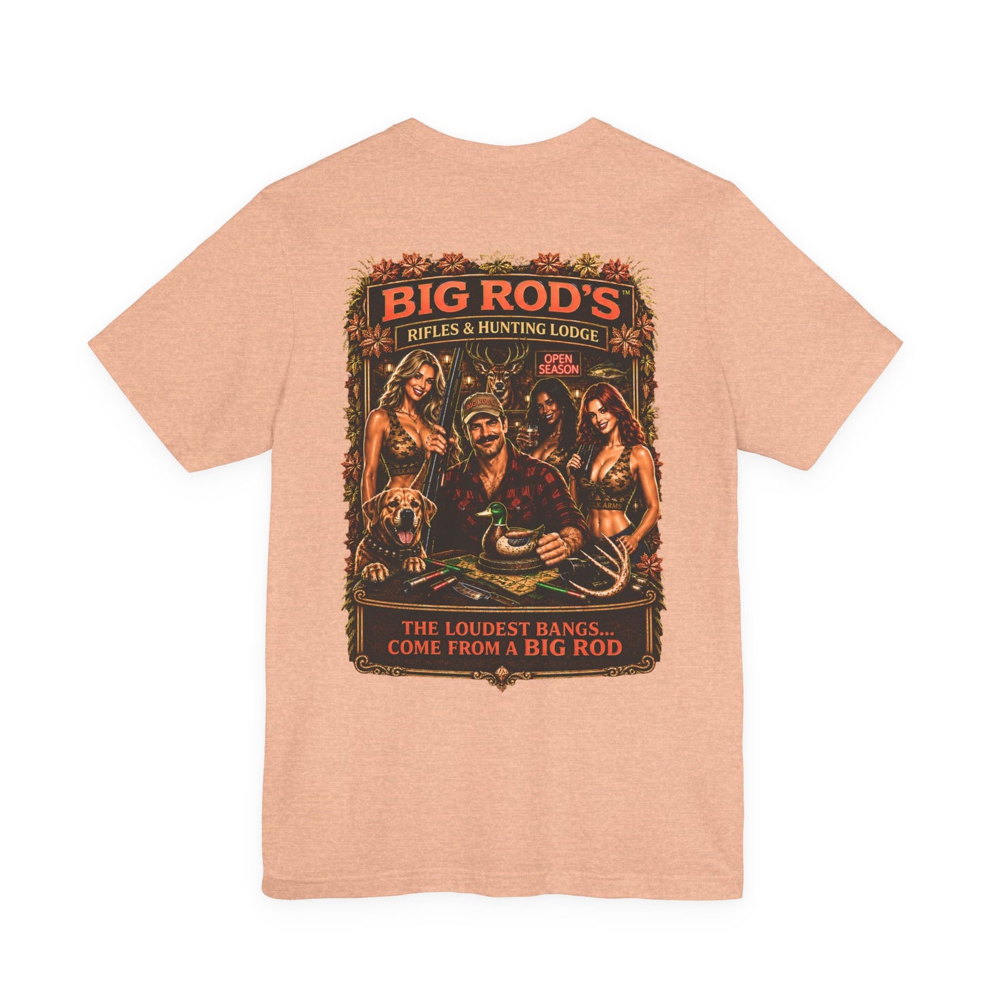 BIG ROD'S Rifles & Hunting Lodge | THE LOUDEST BANGS... COME FROM A BIG ROD - T-Shirt (Light Colors)