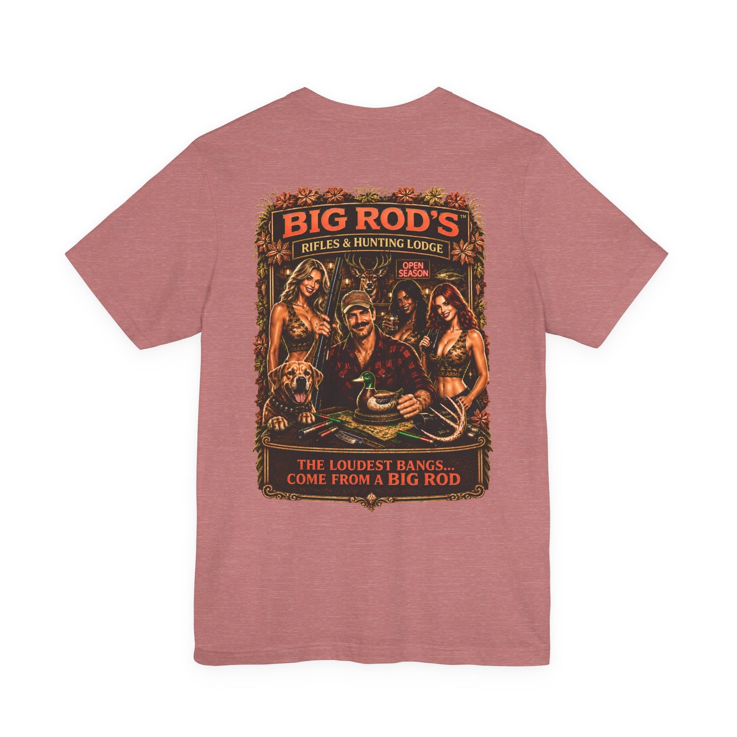 BIG ROD'S Rifles & Hunting Lodge | THE LOUDEST BANGS... COME FROM A BIG ROD - T-Shirt (Light Colors)