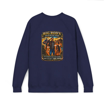 BIG ROD'S Helicopter Tours | IT'S EASIER TO OWN THAT COCKPIT... WHEN YOU HAVE A BIG ROD - Fleece Sweatshirt (Only Dark Colors)
